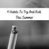 4 Habits To Try And Kick This Summer