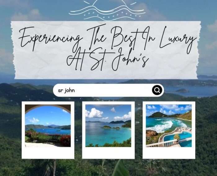 Experiencing The Best In Luxury At St John
