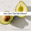 How Can I Get Into Ketosis