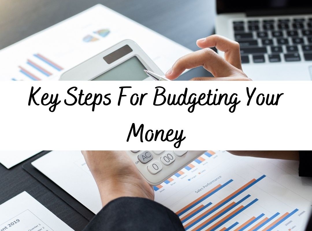 Key Steps For Budgeting Your Money