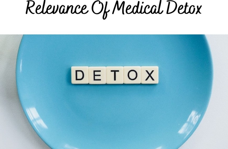 Relevance Of Medical Detox