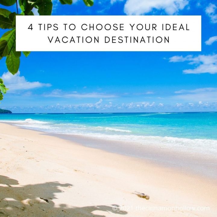 4 Tips To Choose Your Ideal Vacation Destination
