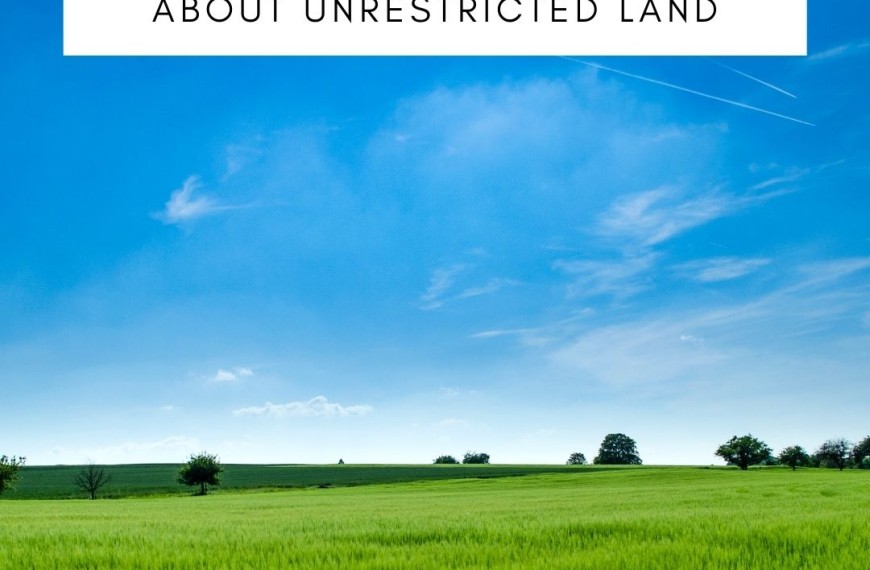 What Do You Need To Know About Unrestricted Land