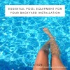 Essential Pool Equipment For Your Backyard Installation
