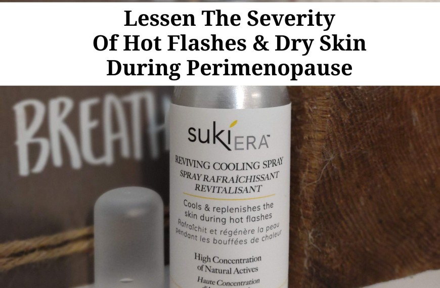 Lessen The Severity Of Hot Flashes And Dry Skin During Perimenopause