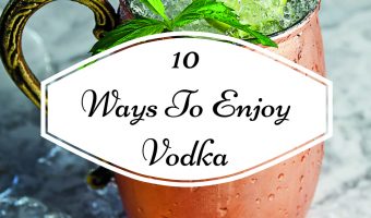 10 Ways To Enjoy Vodka
