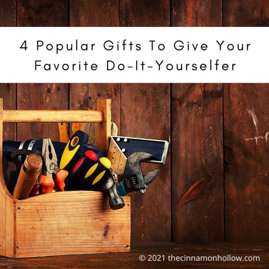 4 Popular Gifts To Give Your Favorite Do-It-Yourselfer