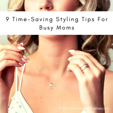 9 Time-Saving Styling Tips For Busy Moms