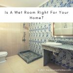 Is A Wet Room Right For Your Home