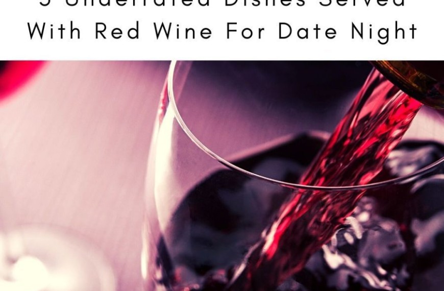5 Underrated Dishes Served With Red Wine For Date Night
