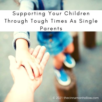 Supporting Your Children Through Tough Times As A Single Parent