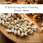 4 Satisfying Keto Friendly Snack Ideas