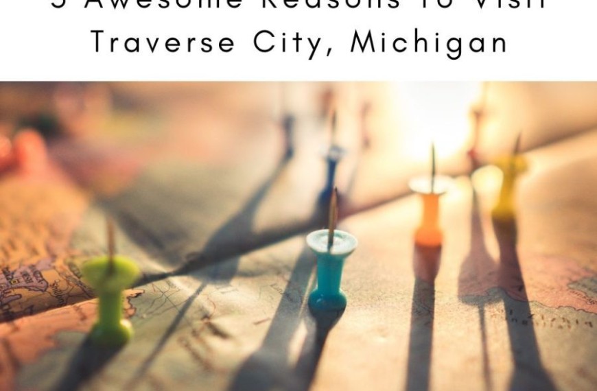 3 Awesome Reasons To Visit Traverse City, Michigan