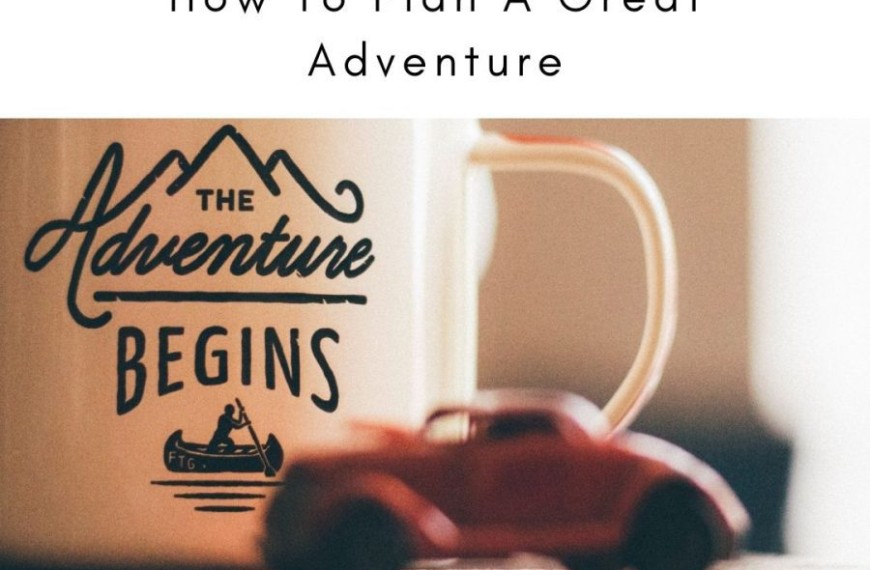 How To Plan A Great Adventure