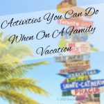 Activities You Can Do When On A Family Vacation