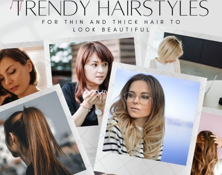 Top 7 Trendy Hairstyles For Thin And Thick Hairstyles