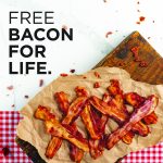 Free Bacon For Life? Yes Please!