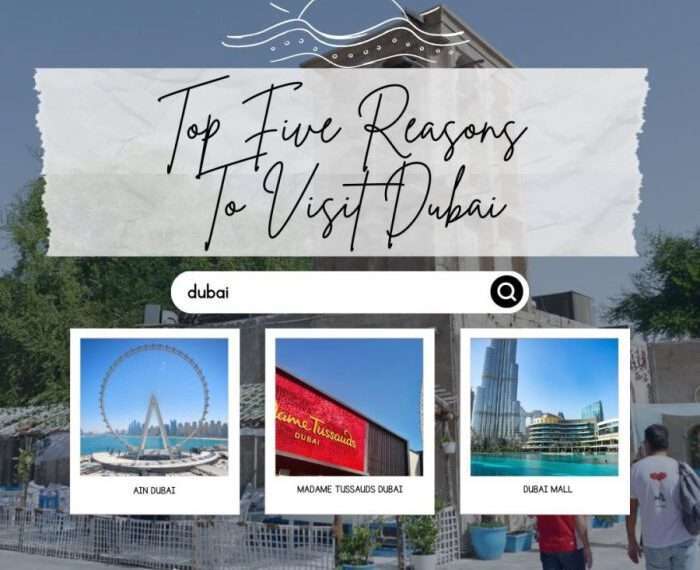 Top Five Reasons To Visit Dubai