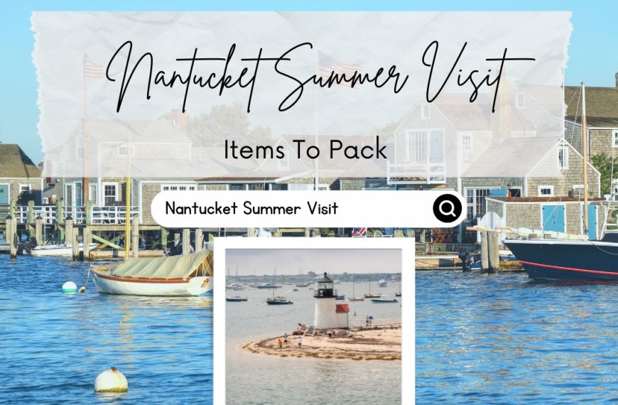 Items To Pack For Your Nantucket Summer Visit