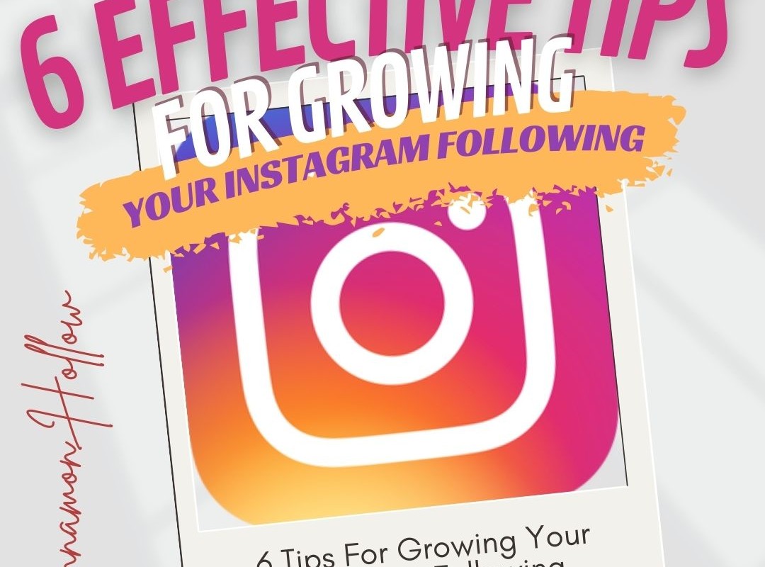 6 Effective Tips For Growing Your Instagram Following