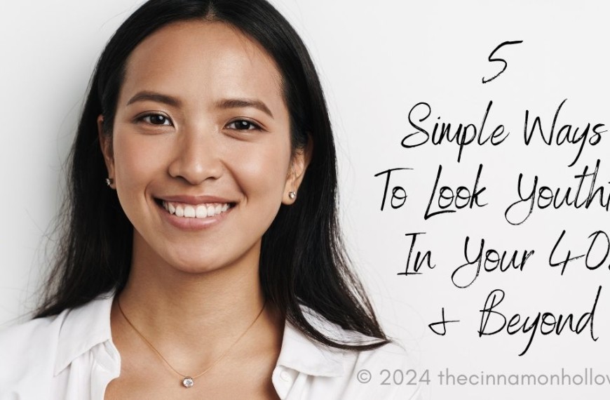 Simple Ways to Look Youthful In Your 40s