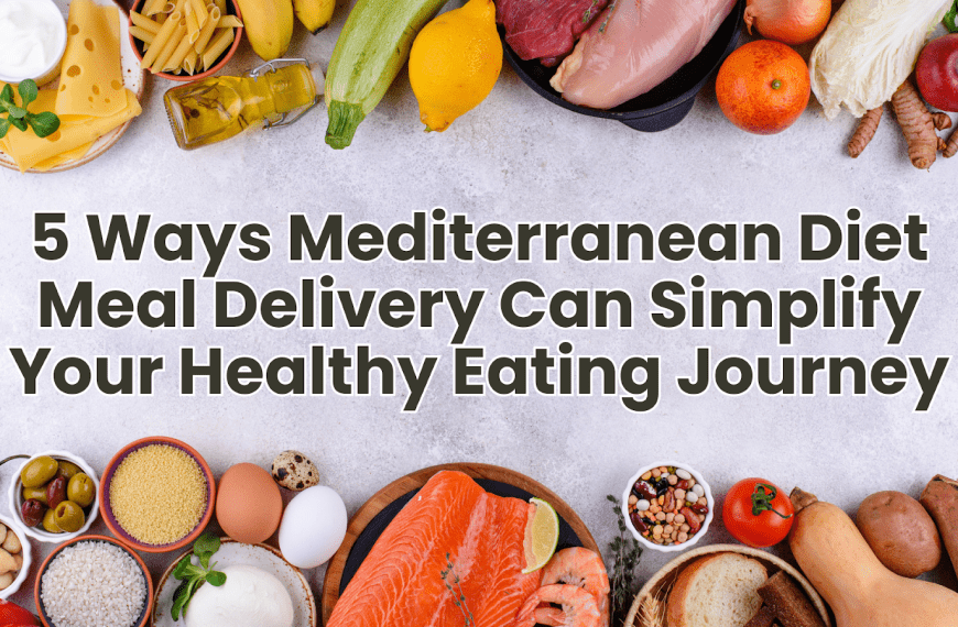 5 Ways Mediterranean Diet Meal Delivery