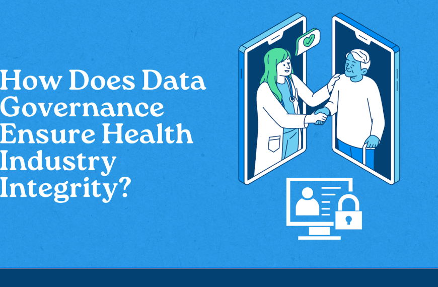 How Does Data Governance Ensure Health Industry Integrity?