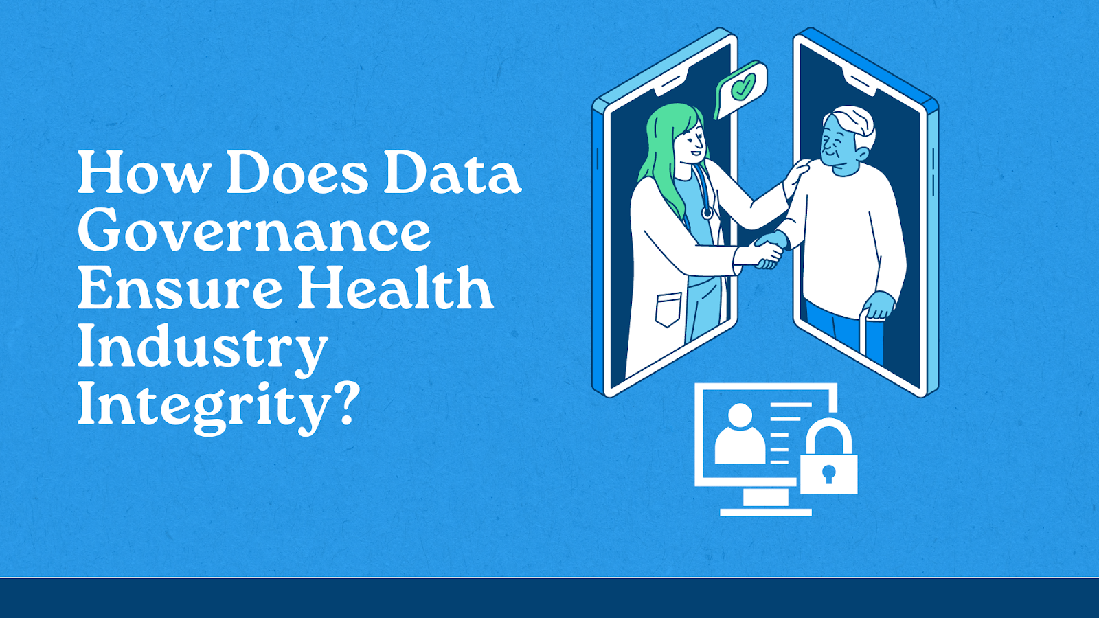 How Does Data Governance Ensure Health Industry Integrity?