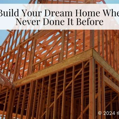 how to build your dream home