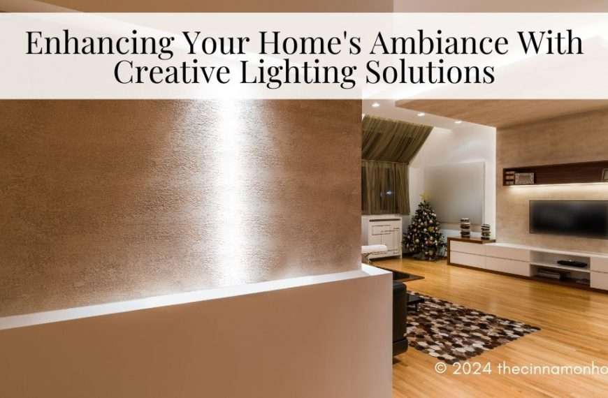 Enhancing Your Home's Ambiance With Creative Lighting Solutions