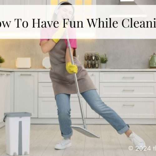have fun while cleaning