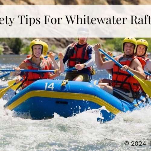 Safety Tips For Whitewater Rafting