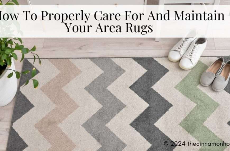 Properly Care For And Maintain Your Area Rug