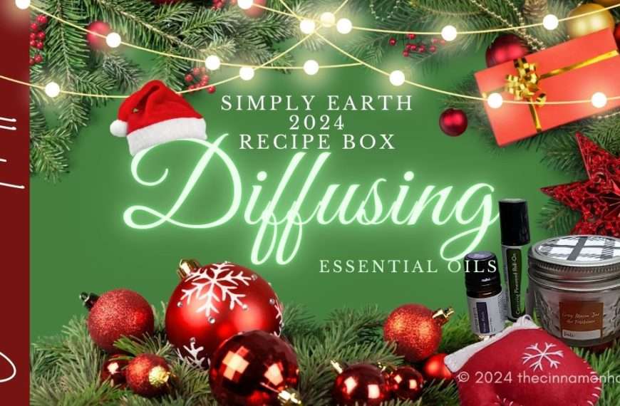 December 2024 Simply Earth Recipe Box - Diffusing