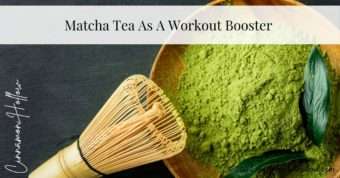 Matcha Tea As A Workout Booster