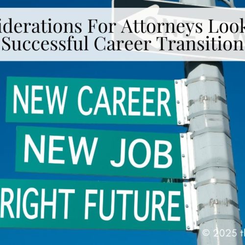 Key Considerations For Attorneys Looking For A Successful Career Transition