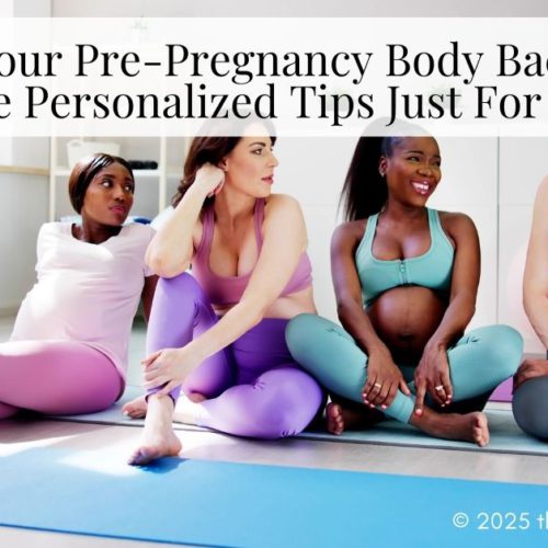 get your pre-pregnancy body back