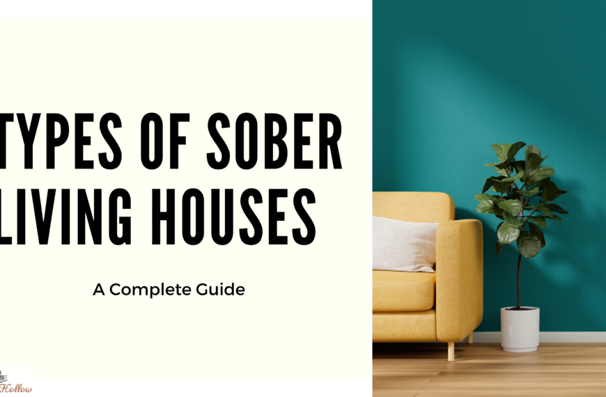 Types Of Sober Living Houses - A Complete Guide