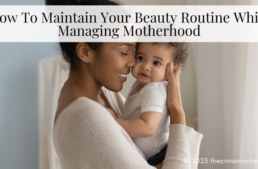 maintain your beauty routine while managing motherhood