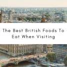 The Best British Foods To Eat When Visiting
