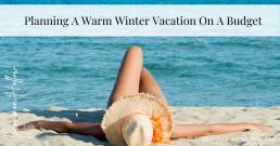 Planning A Warm Winter Vacation On A Budget